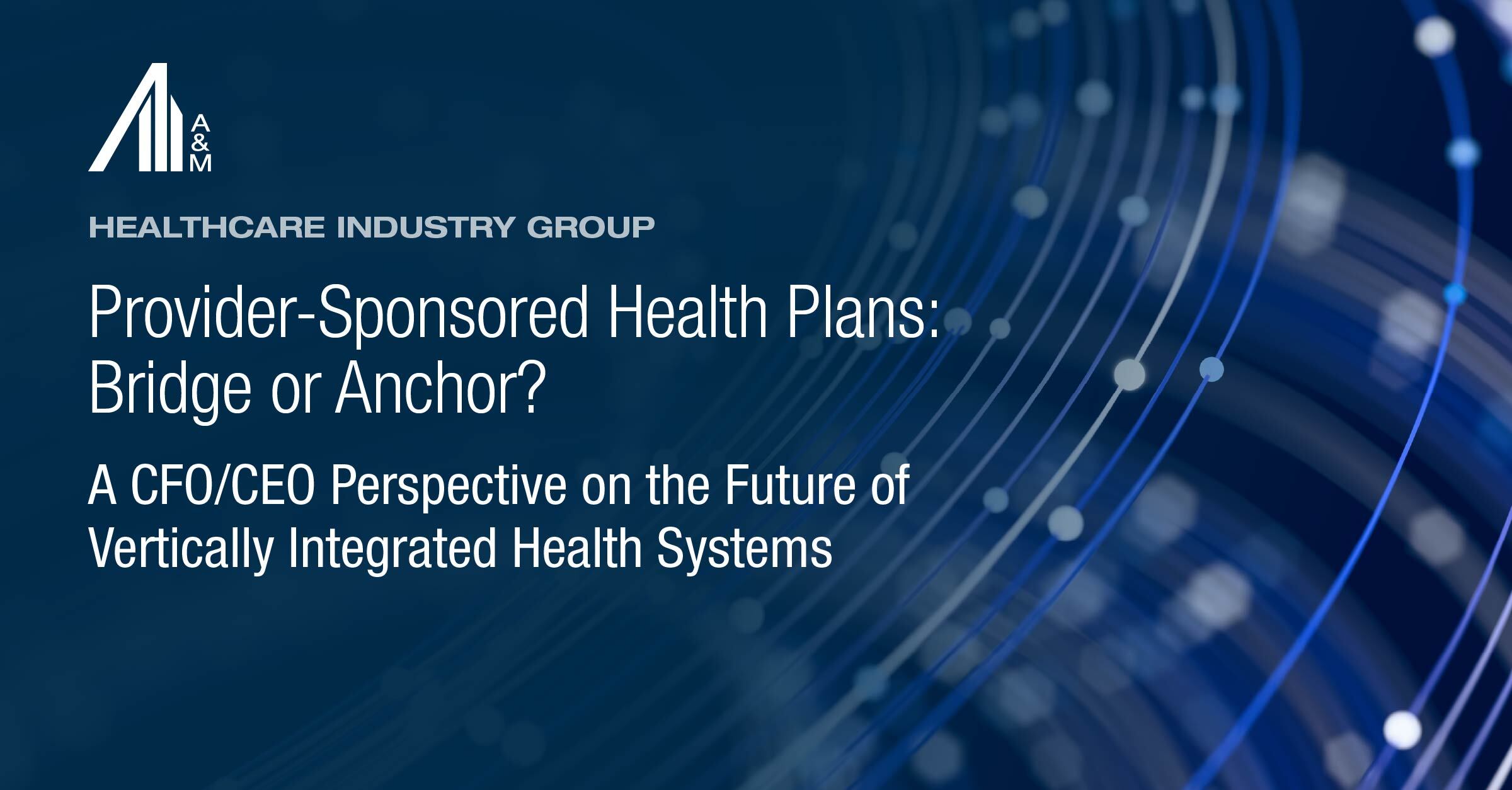 Provider-Sponsored Health Plans: Bridge or Anchor?