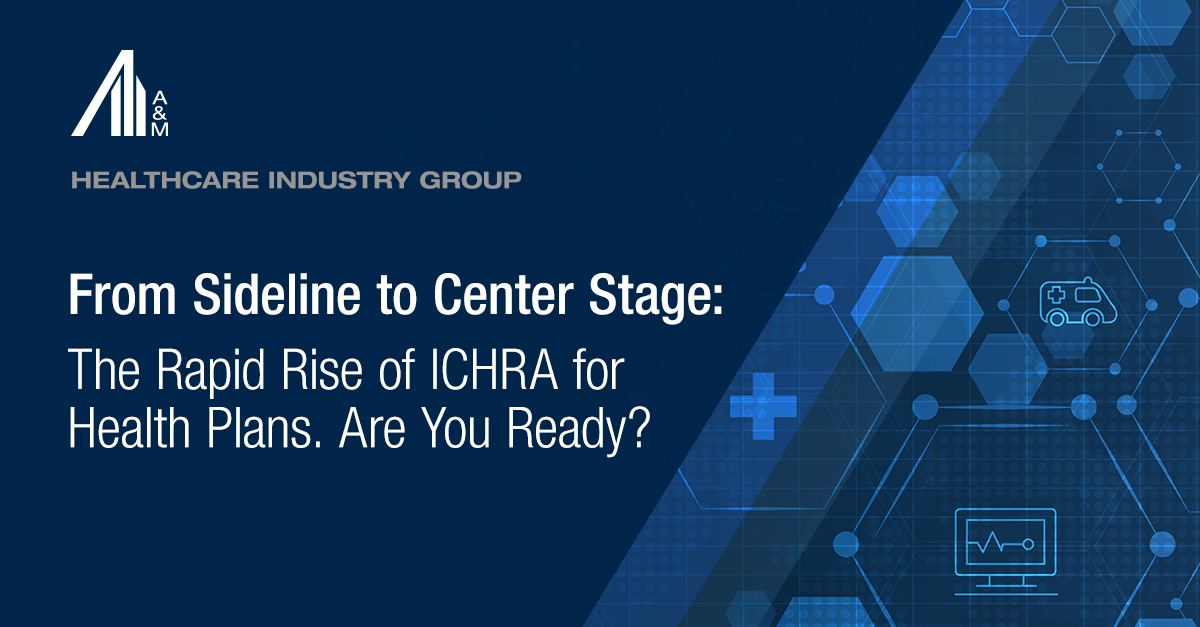 From Sideline to Center Stage: The Rapid Rise of ICHRA for Health Plans. Are You Ready?