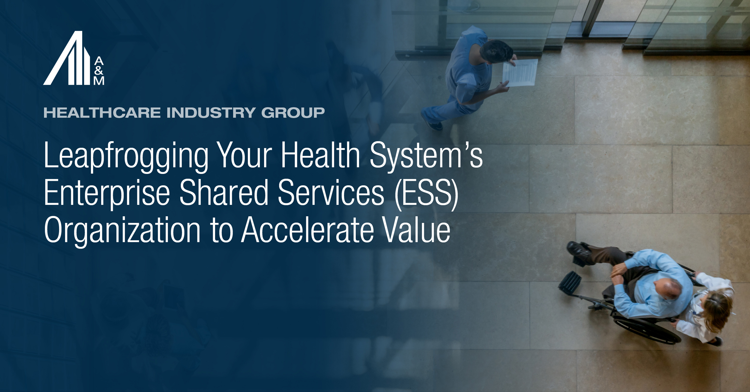 Leapfrogging Your Health System’s Enterprise Shared Services (ESS) Organization to Accelerate Value