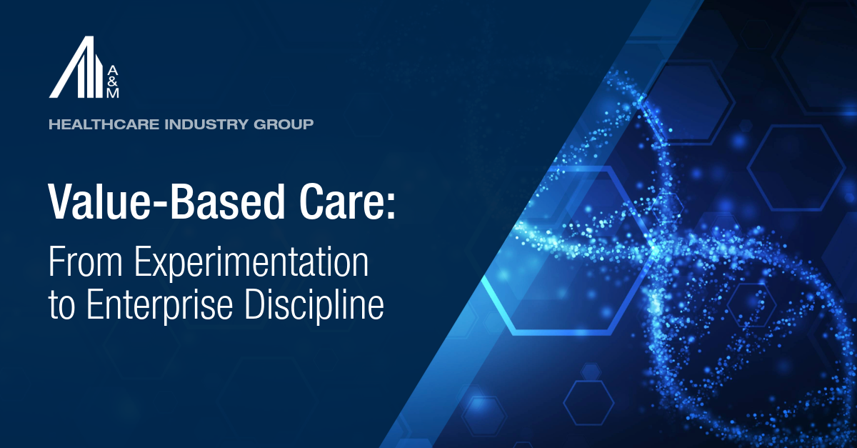 Value-Based Care:  From Experimentation to Enterprise Discipline