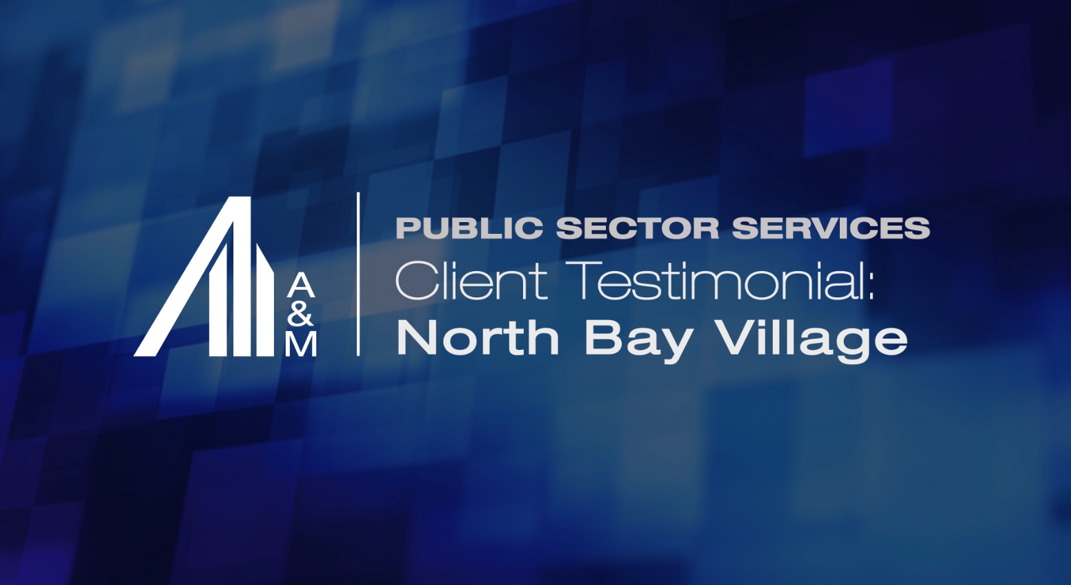North Bay Village Client Testimonial Alvarez & Marsal Management