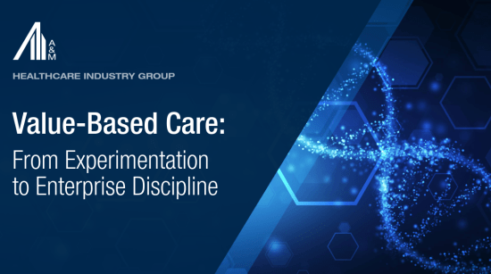 Value-Based Care:  From Experimentation to Enterprise Discipline
