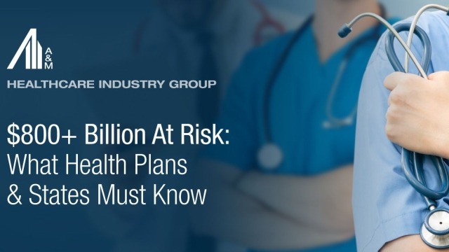 Impending Medicaid Funding Reductions — Strategic Implications for Health Plans, State Budgets and Vulnerable Populations