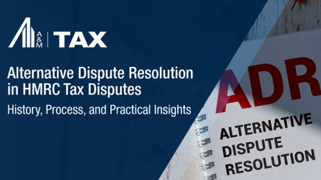 Alternative Dispute Resolution in HMRC Tax Disputes: History, Process, and Practical Insights