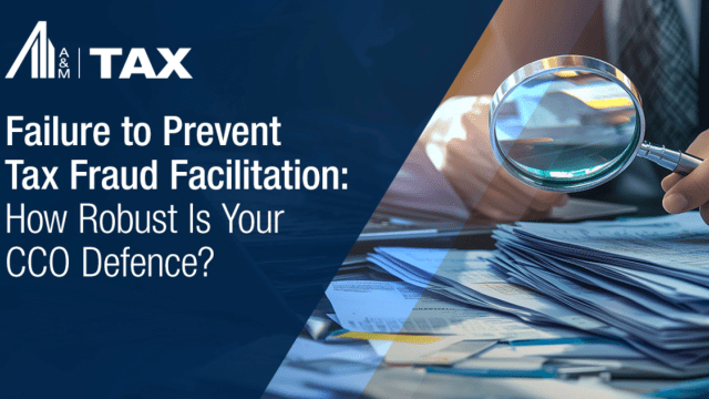 Failure to Prevent Tax Fraud Facilitation: How Robust Is Your CCO Defence?
